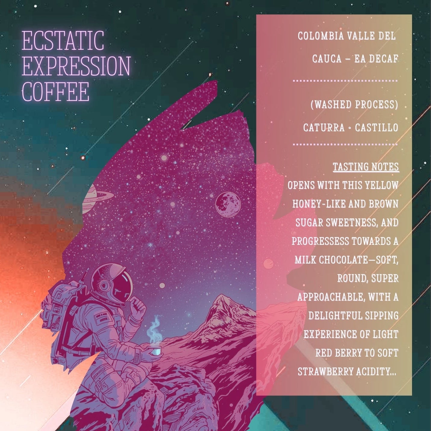 Ecstatic Expression - COLOMBIA VALLE DEL CAUCA – EA DECAF (WASHED PROCESS) Caturra • Castillo